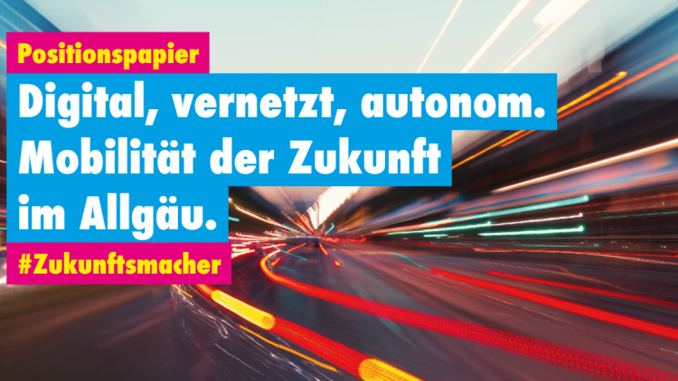 Positionspapier "Digital, vernetzt, autonom. Mobilität der Zukunft im Allgäu"